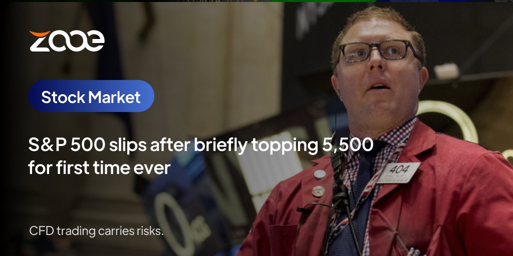 S&P 500 slips after briefly topping 5,500 for first time ever